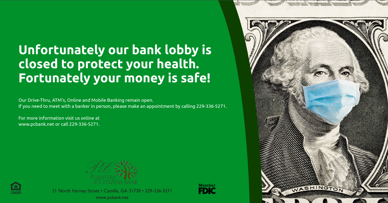 Our bank lobby is closed to protect your health. Our drive-thru, ATM's Online and Mobile Banking remain open. If you need to meet with a banker in person please call us at 229-336-5271